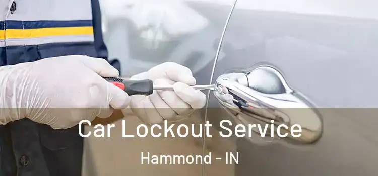  Car Lockout Service Hammond - IN