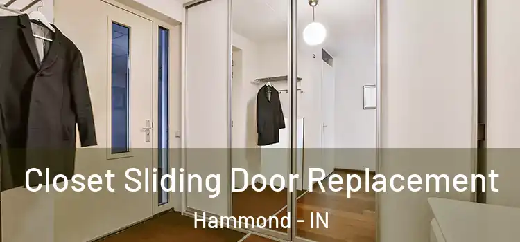 Closet Sliding Door Replacement Hammond - IN