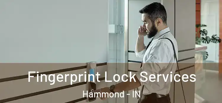  Fingerprint Lock Services Hammond - IN