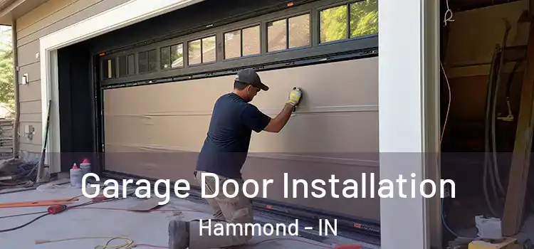  Garage Door Installation Hammond - IN