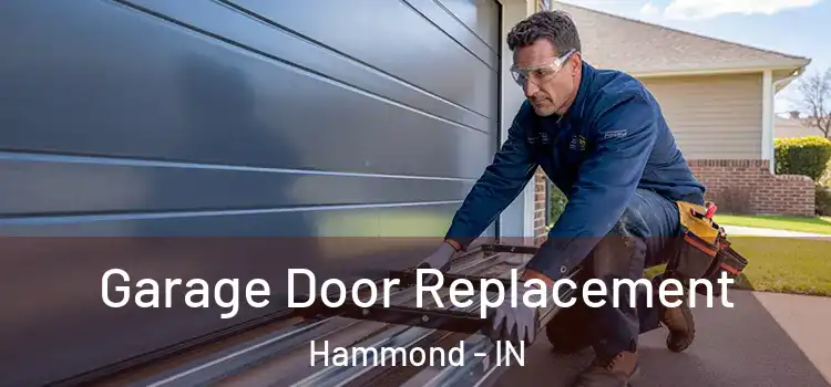 Garage Door Replacement Hammond - IN