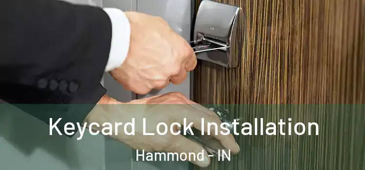 Keycard Lock Installation Hammond - IN