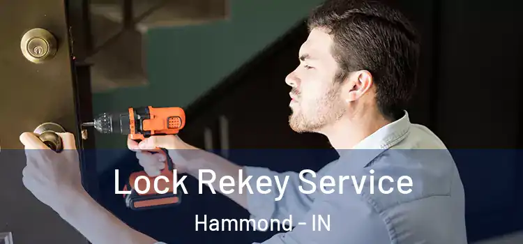  Lock Rekey Service Hammond - IN