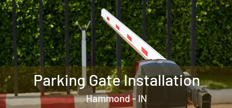 Parking Gate Installation Hammond - IN