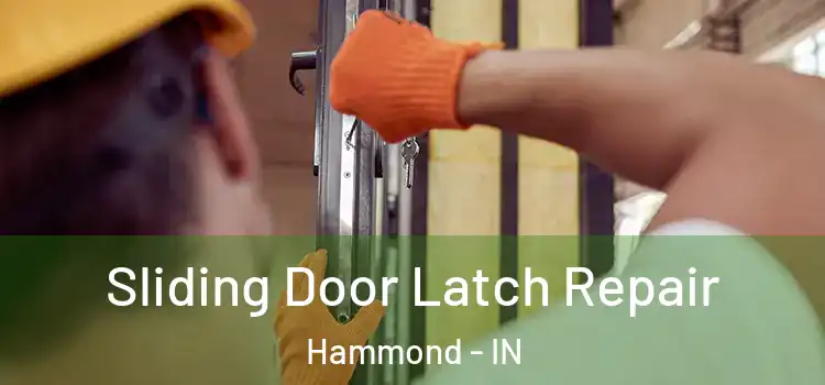 Sliding Door Latch Repair Hammond - IN