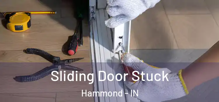 Sliding Door Stuck Hammond - IN